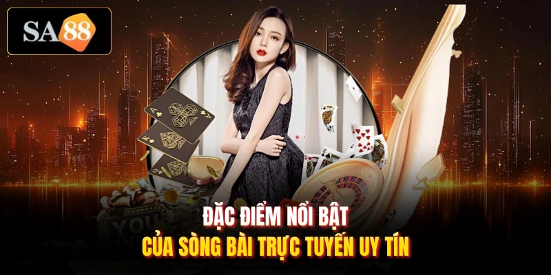 Đặc điểm nổi bật của sòng bài trực tuyến uy tín