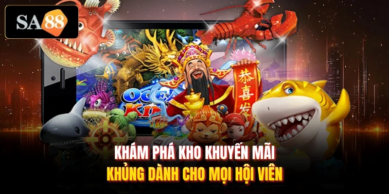 Khám phá kho khuyến mãi khủng dành cho mọi hội viên