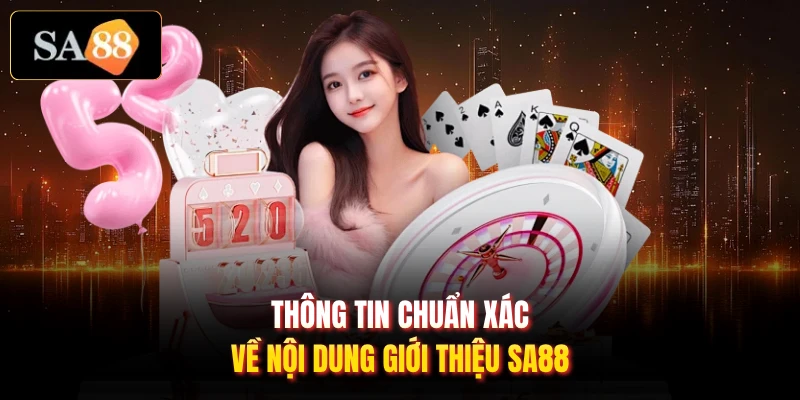 Thông tin chuẩn xác về nội dung giới thiệu SA88